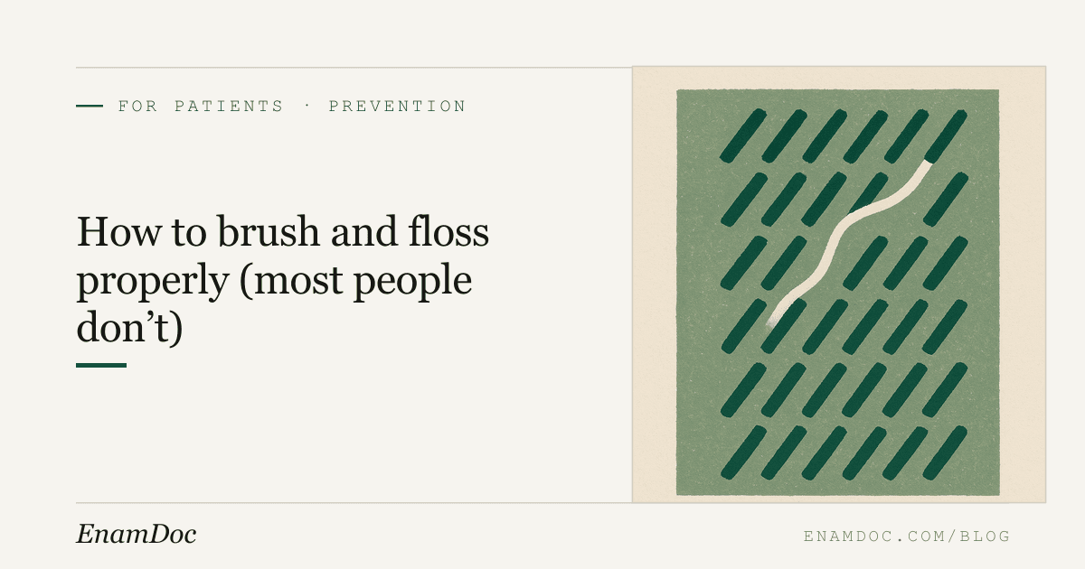 How to Brush and Floss Properly (Most People Don't)