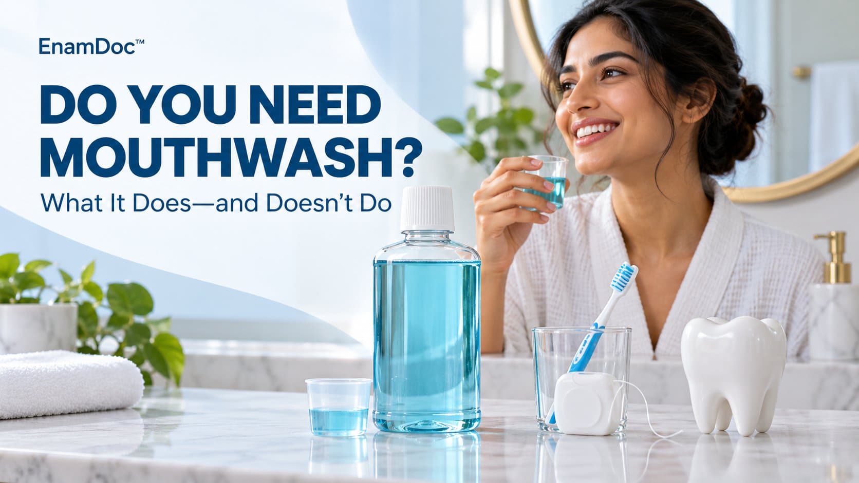 Woman holding a cup of mouthwash beside a bottle, toothbrush, floss, and tooth model.