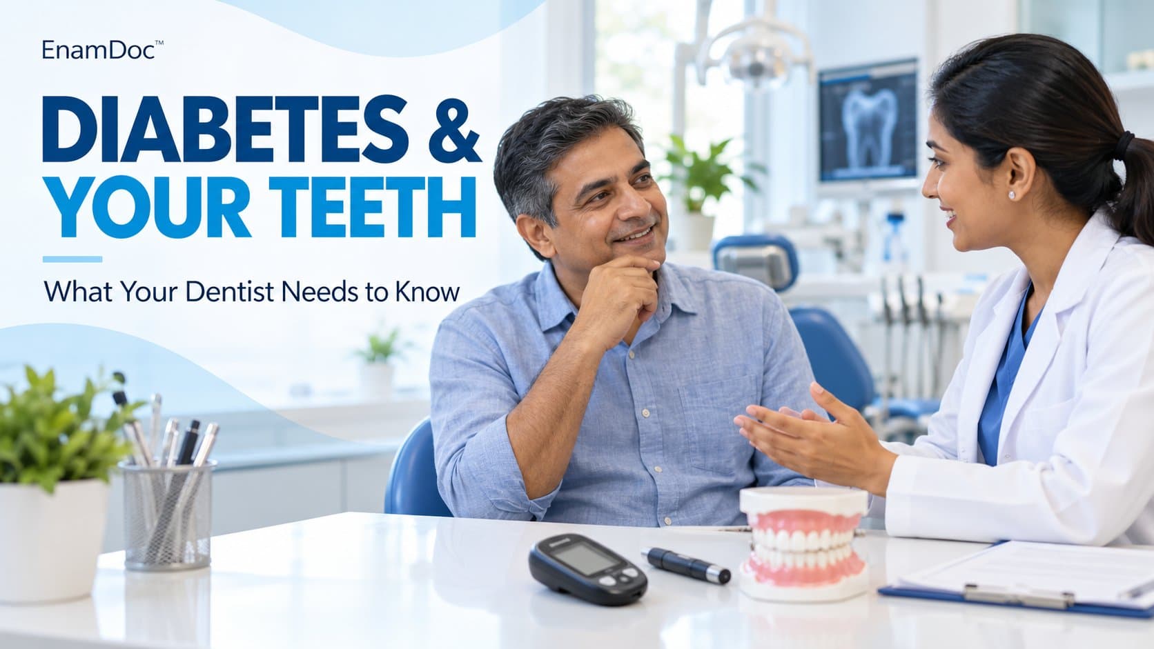 Patient talking with a dentist, with a glucose meter and dental model on the desk.