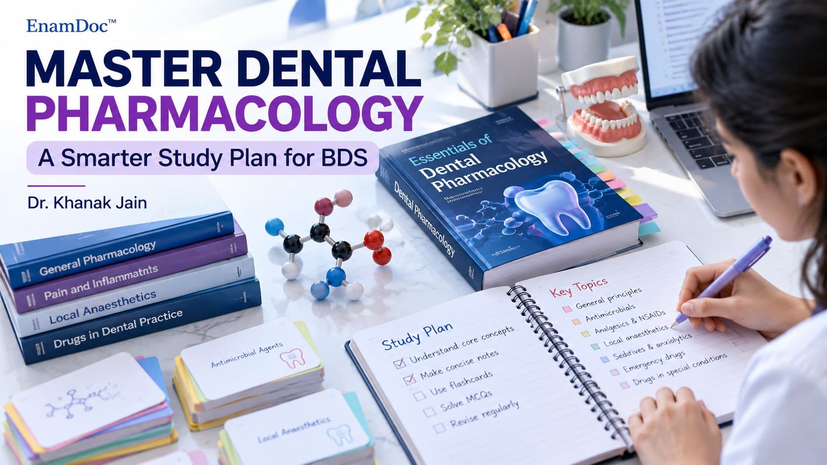 Dental student preparing a pharmacology study plan with textbooks, flashcards, a molecular model and revision notes.